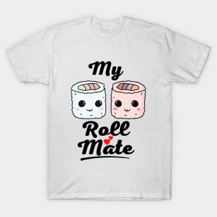 My Roll Mate Valentine's Day T-Shirt